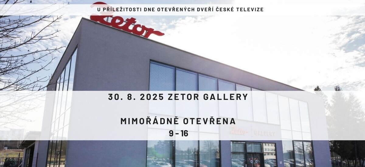 ZETOR GALLERY MIMOŘÁDNĚ OTEVŘENA 30. 8. 2025